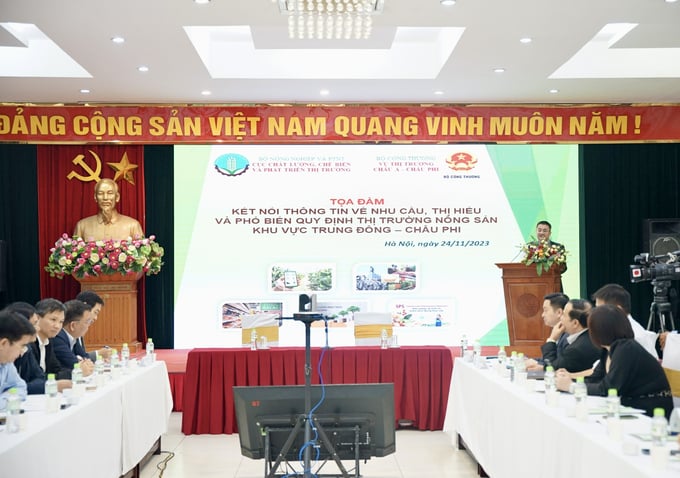 Tọa đàm 'Kết nối thông tin về nhu cầu thị hiếu và phổ biến quy định thị trường nông sản của khu vực Trung Đông, châu Phi' nhằm cung cấp các thông tin về tiềm năng và nhu cầu thị trường, các quy định của thị trường nhập khẩu...